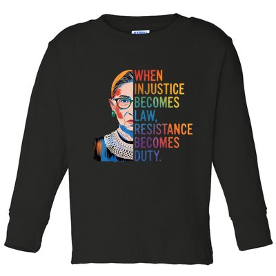 When Injustice Becomes Law Resistance Becomes Duty RBG Quote Toddler Long Sleeve Shirt
