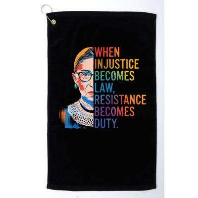 When Injustice Becomes Law Resistance Becomes Duty RBG Quote Golf Towel
