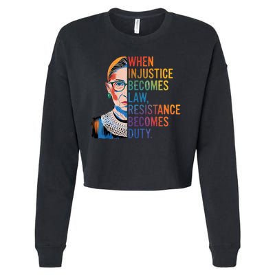 When Injustice Becomes Law Resistance Becomes Duty RBG Quote Cropped Pullover Crew