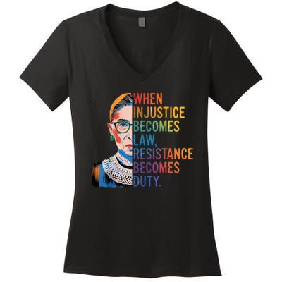 When Injustice Becomes Law Resistance Becomes Duty RBG Quote Women's V-Neck T-Shirt
