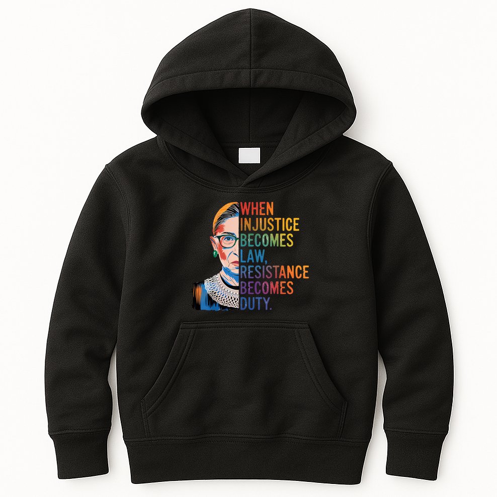 When Injustice Becomes Law Resistance Becomes Duty RBG Quote Kids Hoodie