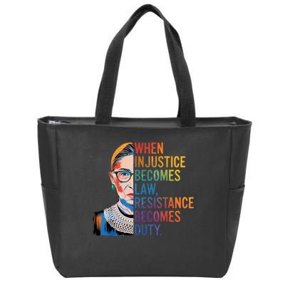 When Injustice Becomes Law Resistance Becomes Duty RBG Quote Zip Tote Bag