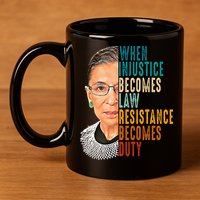 When Injustice Becomes Law Resistance Becomes Duty 11oz C Handle Ceramic Mug