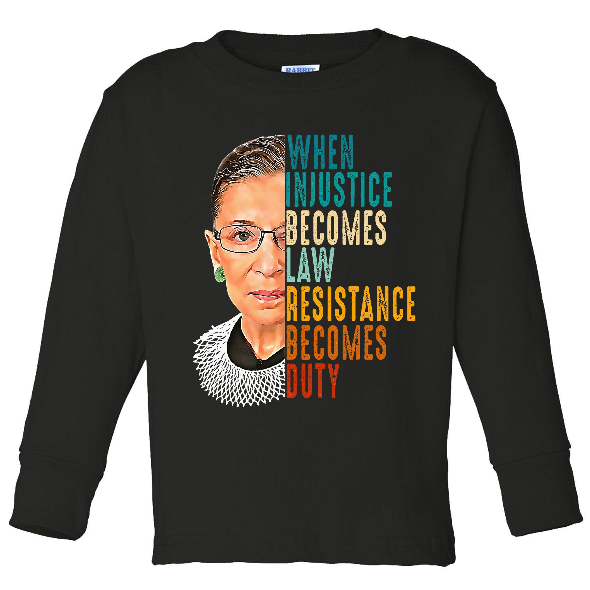 When Injustice Becomes Law Resistance Becomes Duty Toddler Long Sleeve Shirt