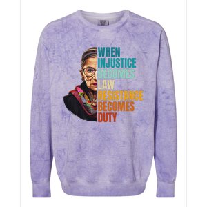 When Injustice Becomes Law Resistance Becomes Duty Rbg Quote Colorblast Crewneck Sweatshirt