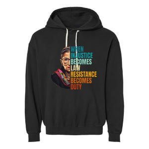 When Injustice Becomes Law Resistance Becomes Duty Rbg Quote Garment-Dyed Fleece Hoodie