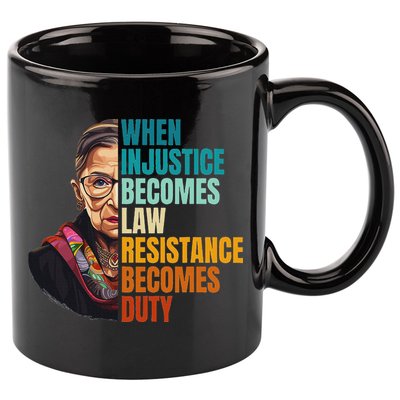 When Injustice Becomes Law Resistance Becomes Duty Rbg Quote 11oz C Handle Ceramic Mug
