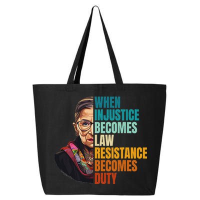 When Injustice Becomes Law Resistance Becomes Duty Rbg Quote 25L Jumbo Tote