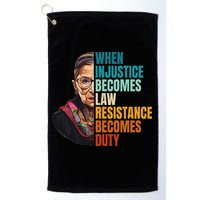 When Injustice Becomes Law Resistance Becomes Duty Rbg Quote Golf Towel