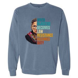 When Injustice Becomes Law Resistance Becomes Duty Rbg Quote Garment-Dyed Sweatshirt