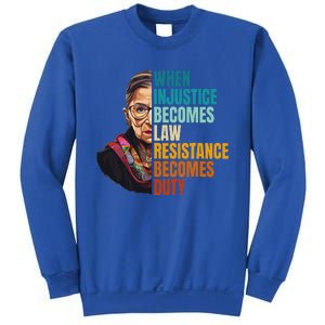 When Injustice Becomes Law Resistance Becomes Duty Rbg Quote Sweatshirt