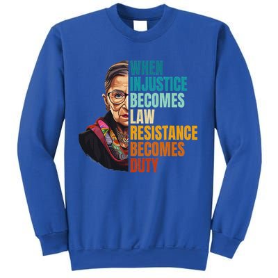 When Injustice Becomes Law Resistance Becomes Duty Rbg Quote Sweatshirt