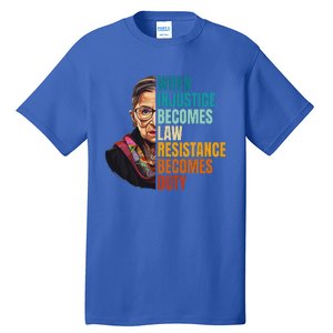 When Injustice Becomes Law Resistance Becomes Duty Rbg Quote Tall T-Shirt