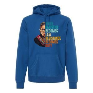 When Injustice Becomes Law Resistance Becomes Duty Rbg Quote Premium Hoodie