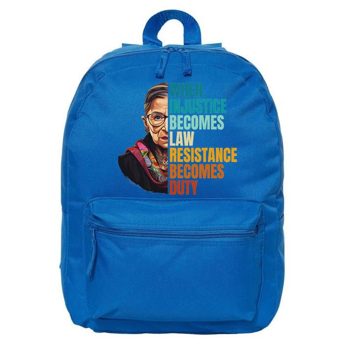 When Injustice Becomes Law Resistance Becomes Duty Rbg Quote 16 in Basic Backpack