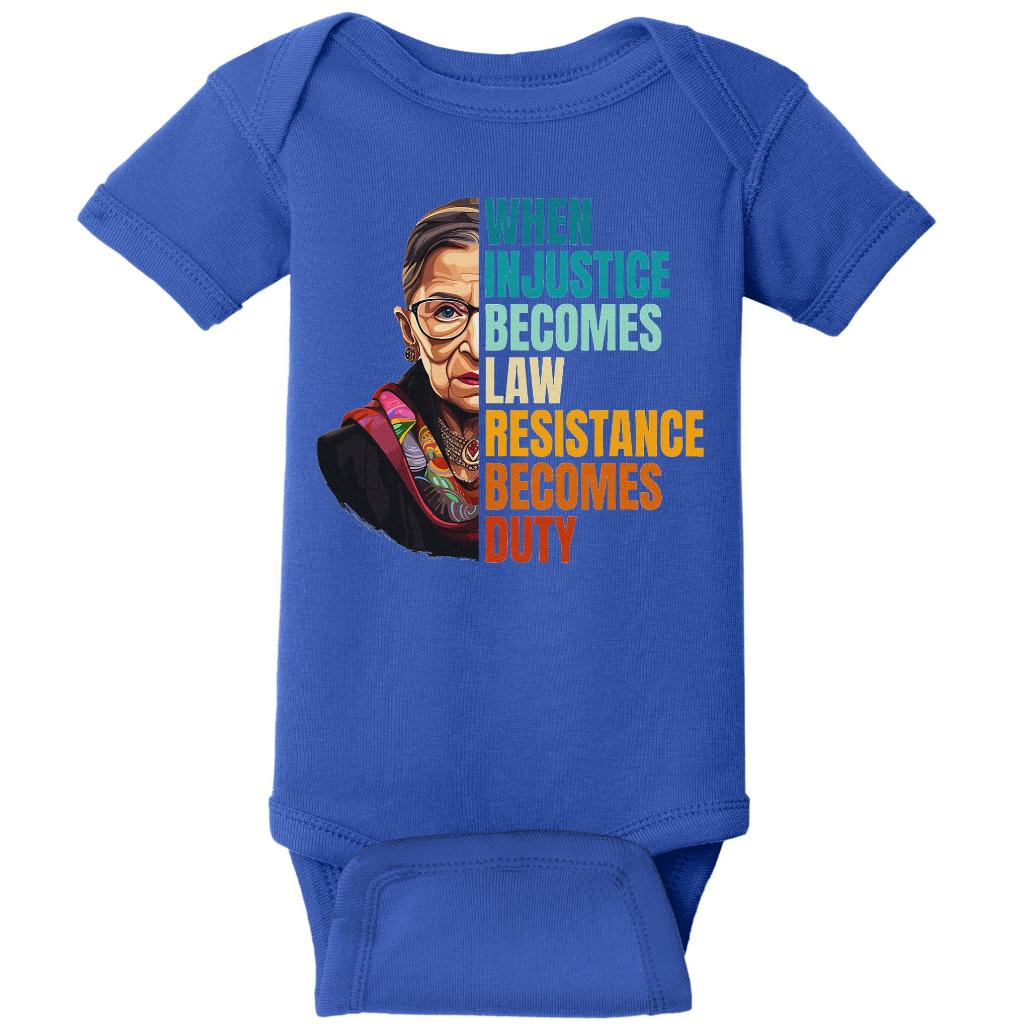 When Injustice Becomes Law Resistance Becomes Duty Rbg Quote Baby Bodysuit