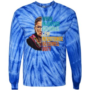 When Injustice Becomes Law Resistance Becomes Duty Rbg Quote Tie-Dye Long Sleeve Shirt