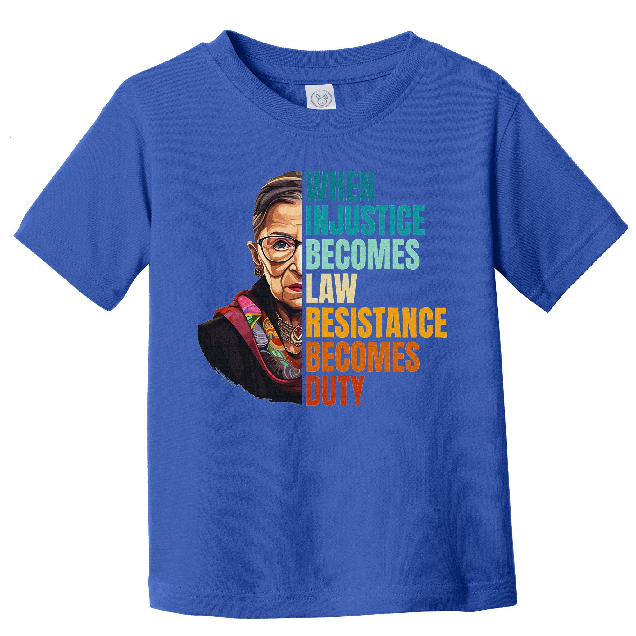 When Injustice Becomes Law Resistance Becomes Duty Rbg Quote Toddler T-Shirt