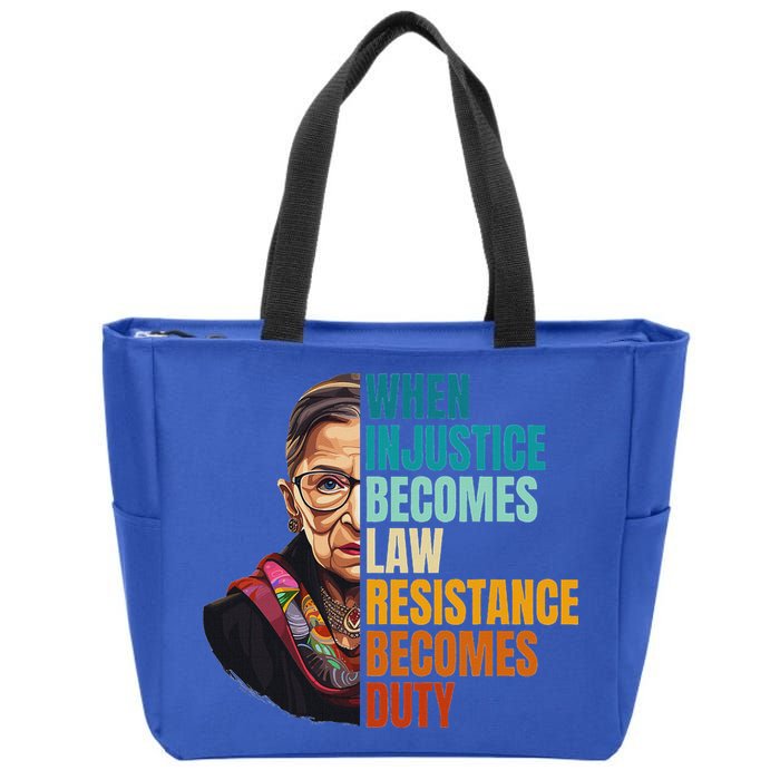 When Injustice Becomes Law Resistance Becomes Duty Rbg Quote Zip Tote Bag