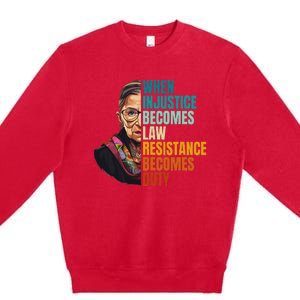 When Injustice Becomes Law Resistance Becomes Duty Rbg Quote Premium Crewneck Sweatshirt