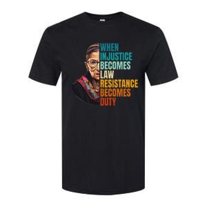 When Injustice Becomes Law Resistance Becomes Duty Rbg Quote Softstyle CVC T-Shirt