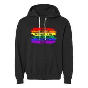 When Injustice Becomes Law Resistance Becomes Duty Lgbtq Gay Garment-Dyed Fleece Hoodie