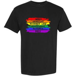 When Injustice Becomes Law Resistance Becomes Duty Lgbtq Gay Garment-Dyed Heavyweight T-Shirt