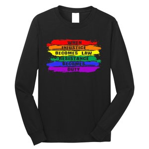 When Injustice Becomes Law Resistance Becomes Duty Lgbtq Gay Long Sleeve Shirt