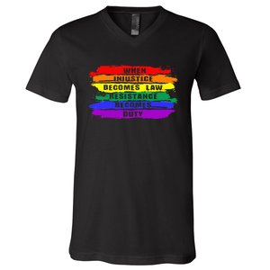 When Injustice Becomes Law Resistance Becomes Duty Lgbtq Gay V-Neck T-Shirt