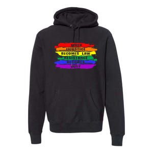 When Injustice Becomes Law Resistance Becomes Duty Lgbtq Gay Premium Hoodie