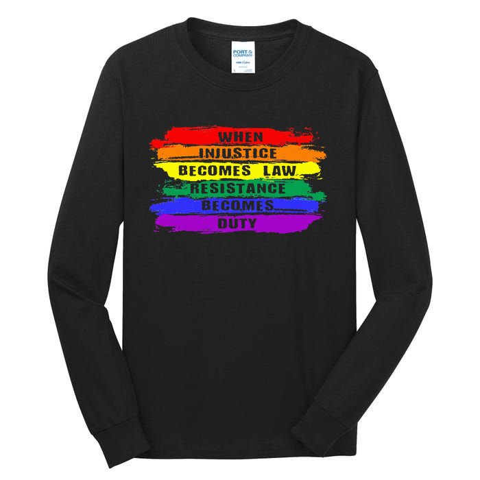 When Injustice Becomes Law Resistance Becomes Duty Lgbtq Gay Tall Long Sleeve T-Shirt