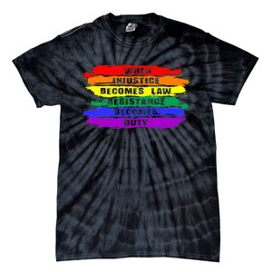 When Injustice Becomes Law Resistance Becomes Duty Lgbtq Gay Tie-Dye T-Shirt