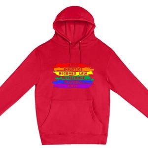 When Injustice Becomes Law Resistance Becomes Duty Lgbtq Gay Premium Pullover Hoodie