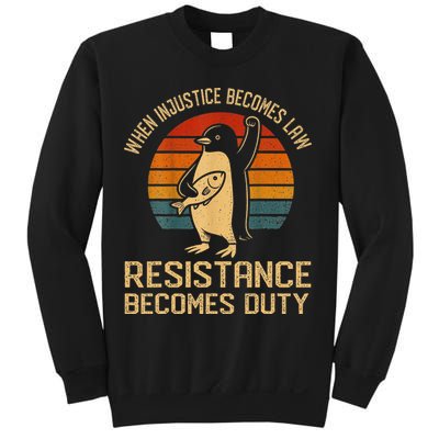 When Injustice Becomes Law Resistance Becomes Duty Penguin Sweatshirt