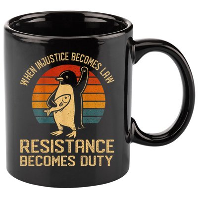 When Injustice Becomes Law Resistance Becomes Duty Penguin 11oz C Handle Ceramic Mug