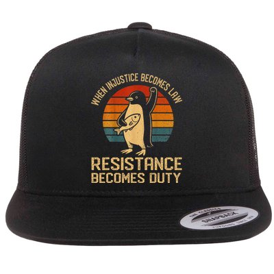 When Injustice Becomes Law Resistance Becomes Duty Penguin Flat Bill Trucker Hat