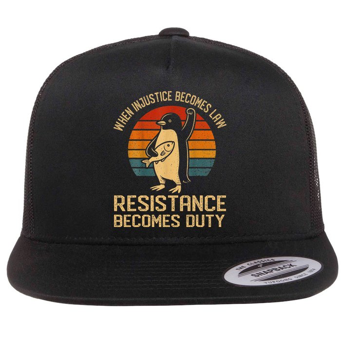 When Injustice Becomes Law Resistance Becomes Duty Penguin Flat Bill Trucker Hat