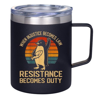 When Injustice Becomes Law Resistance Becomes Duty Penguin 12oz Stainless Steel Coffee Mug