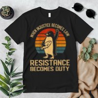 When Injustice Becomes Law Resistance Becomes Duty Penguin Premium T-Shirt