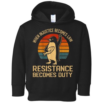 When Injustice Becomes Law Resistance Becomes Duty Penguin Toddler Hoodie