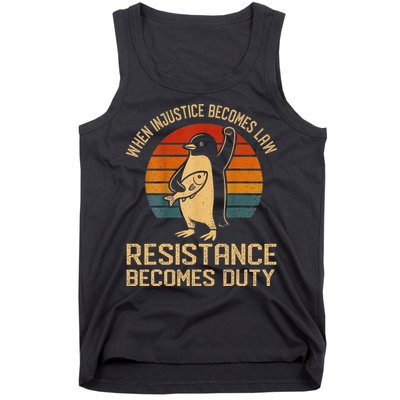 When Injustice Becomes Law Resistance Becomes Duty Penguin Tank Top