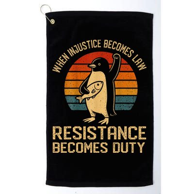 When Injustice Becomes Law Resistance Becomes Duty Penguin Golf Towel