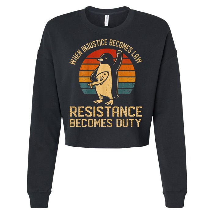 When Injustice Becomes Law Resistance Becomes Duty Penguin Cropped Pullover Crew