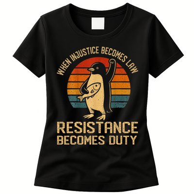 When Injustice Becomes Law Resistance Becomes Duty Penguin Womens T-Shirt