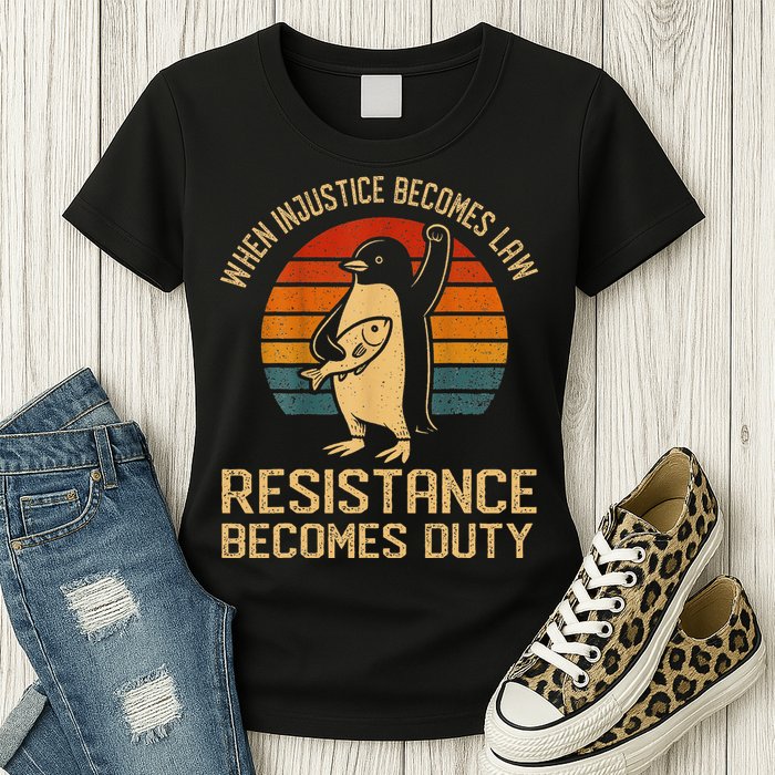 When Injustice Becomes Law Resistance Becomes Duty Penguin Womens T-Shirt