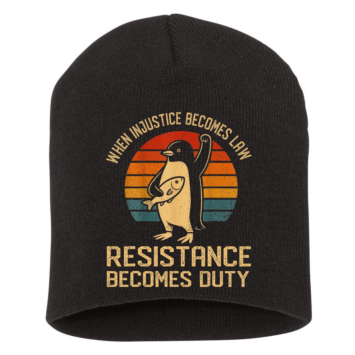 When Injustice Becomes Law Resistance Becomes Duty Penguin Short Acrylic Beanie