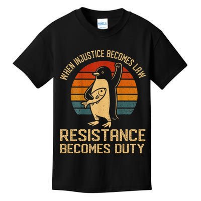 When Injustice Becomes Law Resistance Becomes Duty Penguin Kids T-Shirt