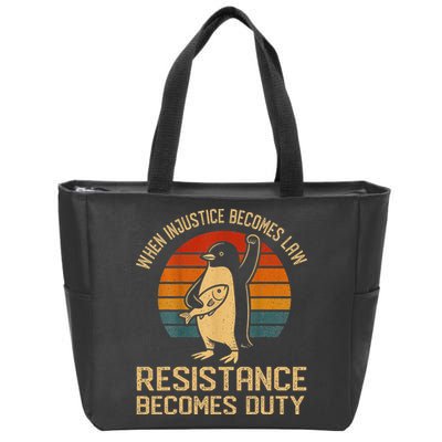When Injustice Becomes Law Resistance Becomes Duty Penguin Zip Tote Bag