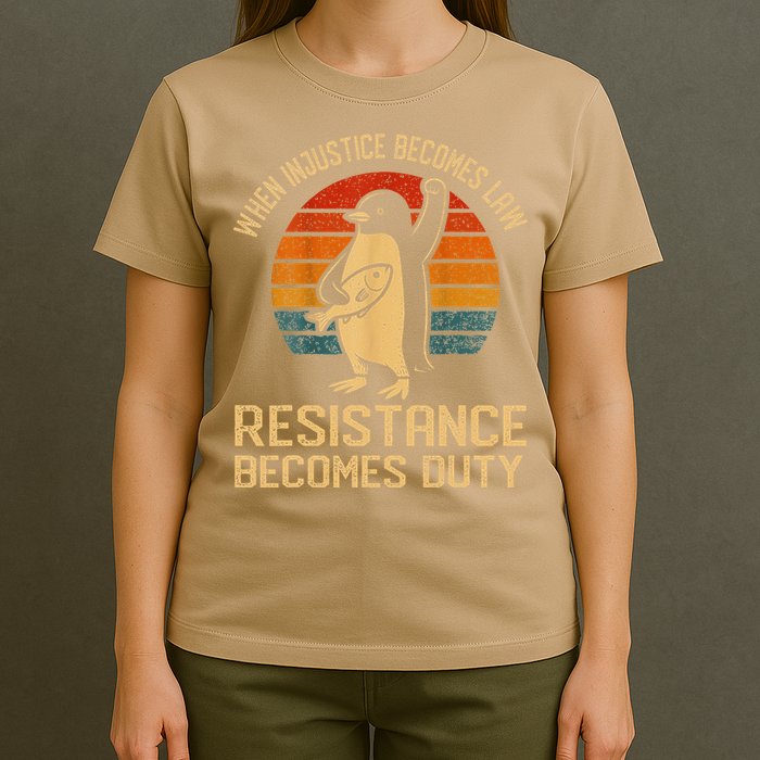 When Injustice Becomes Law Resistance Becomes Duty Penguin T-Shirt
