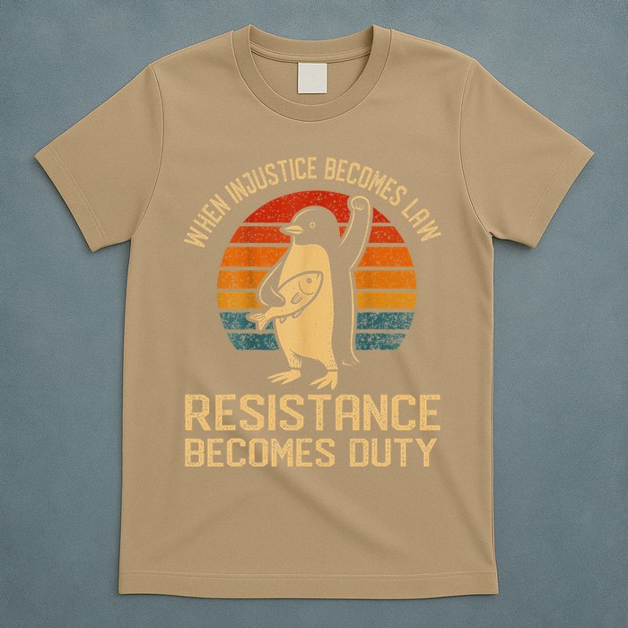 When Injustice Becomes Law Resistance Becomes Duty Penguin T-Shirt